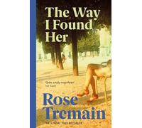 Rose Tremain The Way I Found Her (Tascabile)