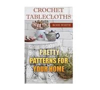 Rose White Crochet Tablecloths (Tascabile) Crochet Book