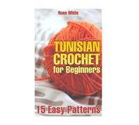 Rose White Tunisian Crochet for Beginners (Tascabile) Crochet Book