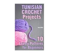 Rose White Tunisian Crochet Projects (Tascabile) Crochet Book
