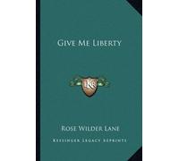 Rose Wilder Lane Give Me Liberty (Tascabile)