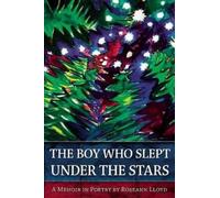 Roseann Lloyd The Boy Who Slept Under the Stars (Tascabile)