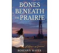 Roseann Mayer Bones Beneath the Prairie (Tascabile)