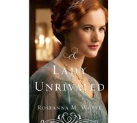 Roseanna M. White A Lady Unrivaled (Tascabile)