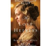 Roseanna M. White The Lost Heiress (Tascabile)