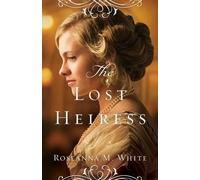 Roseanna M. White The Lost Heiress (Tascabile)