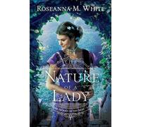 Roseanna M. White The Nature of a Lady (Tascabile)
