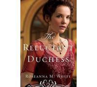 Roseanna M. White The Reluctant Duchess (Tascabile)