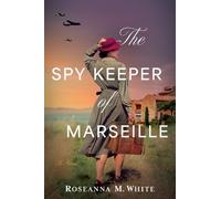 Roseanna M White The Spy Keeper of Marseille (Tascabile)