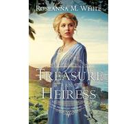 Roseanna M. White To Treasure an Heiress (Tascabile)