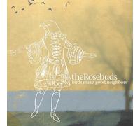 Rosebuds,the - Birds Make Good Neighbours