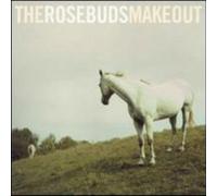 Rosebuds - The Rosebuds Make Out