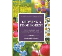 Rosefiend Corde Growing a Food Forest - Trees, Shrubs, & Perennials (Tascabile)