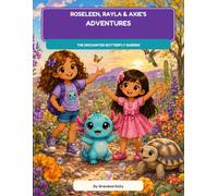 Roseleen & Rayla’s Adventure with Axie the Axolotl: The Enchanted Butterfly Garden Coloring & Activity Book