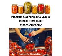 Roseline Davidson Home Canning And Preserving Cookbook (Tascabile)