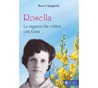 Rosella. La ragazza che volava con Gesù