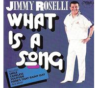 Roselli, Jimmy - WHAT IS A SONG