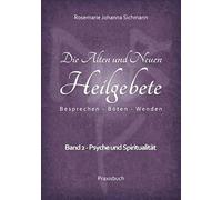 Rosemarie Johan Die Alten und Neuen Heilgebete: Band 2 - Psyche und (Tascabile)