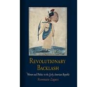 Rosemarie Zagarri Revolutionary Backlash (Tascabile) Early American Studies