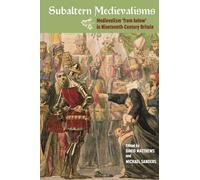Rosemary A. Mitchell Subaltern Medievalisms (Copertina rigida) Medievalism