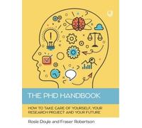 Rosemary Doyle The PhD Handbook: How to Take Care of Yourself, Your (Tascabile)