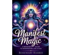 Rosemary Harris Manifest Magic (Tascabile)