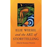 Rosemary Horowitz Elie Wiesel and the Art of Storytelling (Tascabile)