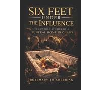 Rosemary Jo Sheridan Six Feet Under The Influence (Tascabile)