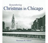 Rosemary K. Adams Remembering Christmas in Chicago (Tascabile) Remembering