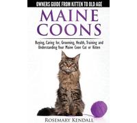 Rosemary Kendal Maine Coon Cats: The Owners Guide from Kitten to Old (Tascabile)