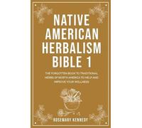 Rosemary Kennedy Native American Herbalism Bible 1 (Copertina rigida)