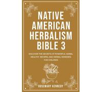 Rosemary Kenned Native American Herbalism Bible 3: Discover t (Copertina rigida)