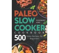Rosemary King Paleo Slow Cooker Cookbook (Tascabile) Crock Pot Book