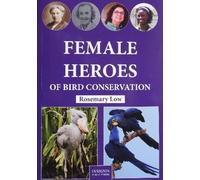 Rosemary Low Female Heroes of Bird Conservation (Tascabile)