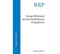 Rosemary Moore George Whitehead and the Establishment of Quakerism (Tascabile)