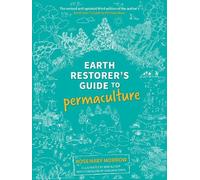 Rosemary Morrow Earth Restorer's Guide to Permaculture (Tascabile)