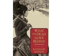 Rosemary Simpson What The Dead Leave Behind (Tascabile)
