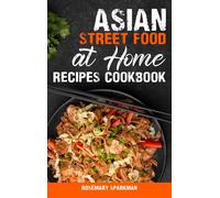Rosemary Sparkm Asian Street Food at Home Recipes Cookbook: S (Copertina rigida)