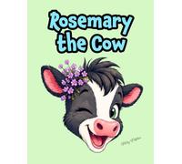 Rosemary the Cow: A Fun Rhyming Book for Kids