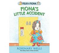 Rosemary Wells Fiona's Little Accident (Copertina rigida) Felix and Fiona