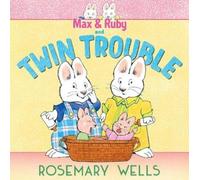 Rosemary Wells Max & Ruby and Twin Trouble (Copertina rigida)