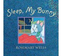 Rosemary Wells Sleep, My Bunny (Copertina rigida)