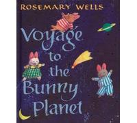 Rosemary Wells Voyage to the Bunny Planet (Copertina rigida)