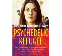 Rosemary Woodruff Leary Psychedelic Refugee (Tascabile)