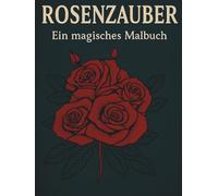 Rosen Malbuch - Exklusive Hardcover-Ausgabe:100 elegante Ausmalbilder mit Blumen, Blüten & Rosendesigns zum Entspannen für Erwachsene: Rosen Malbuch Hardcover-Ausgabe A4 Format