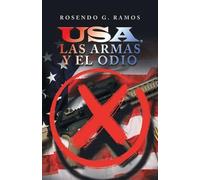 Rosendo G Ramos Usa, Las Armas Y El Odio (Tascabile)