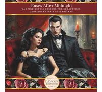 Roses After Midnight: Vampire Gothic Designs For Scrapbooks Junk Journals & Collage Art
