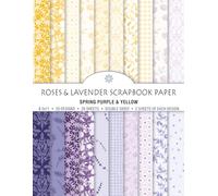 Roses and Lavender Scrapbook Paper: Spring Purple & Yellow: Spring Shabby Chic Floral and Patterned Paper, 20 Sheets, 8.5x11, 20 Designs, Color Printed, Double Sided, Craft Paper Pad