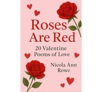 Roses Are Red: 20 Valentine Poems of Love