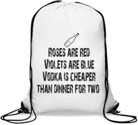 Roses are Red Violets are Blue Vodka is Cheaper Than Dinner for Two Gym Sack Casual Drawstring Bag Bianco